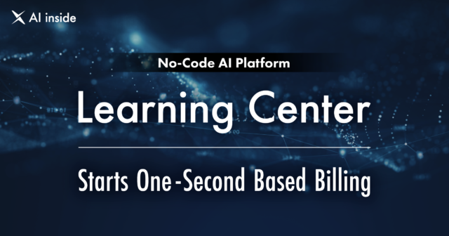 AI inside’s No-Code AI Platform, “Learning Center,” Starts One-Second Based Billing